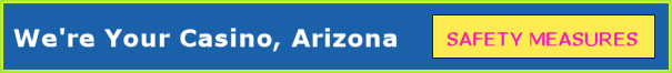 Go To: casinoarizona.com safety measures